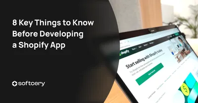 8 Key Things to Know Before Developing a Shopify App