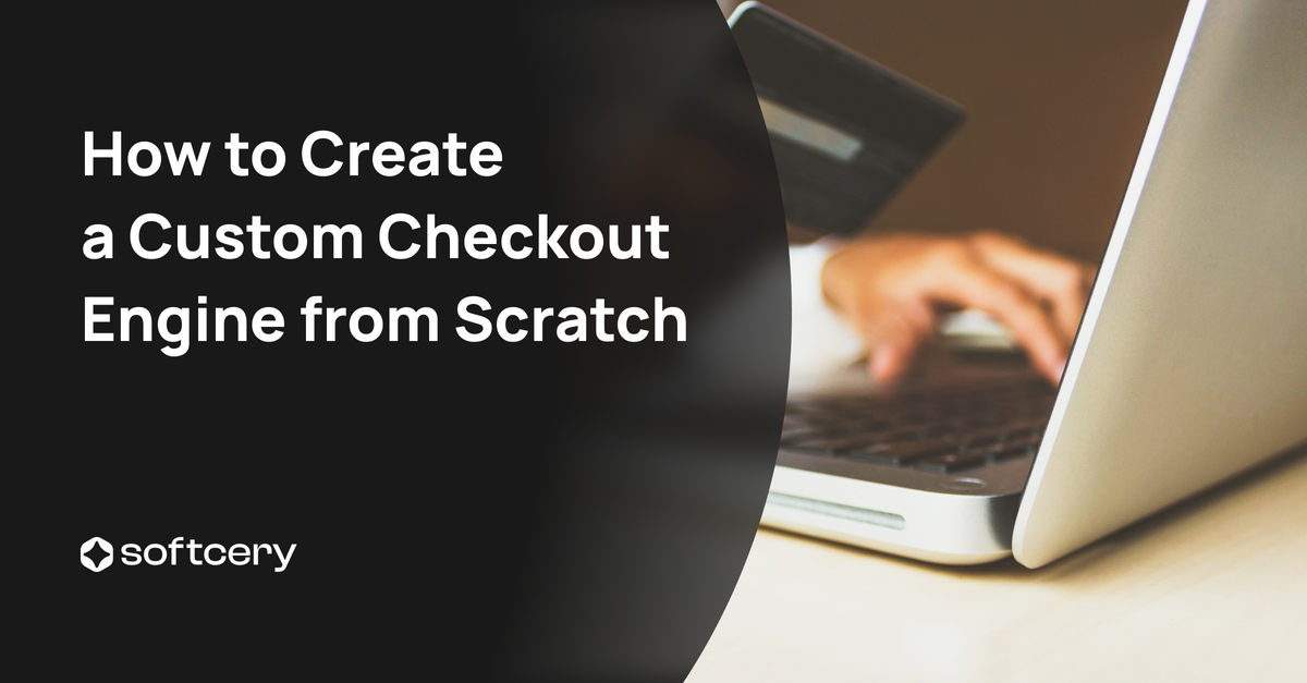 How to Create a Custom Checkout Engine from Scratch